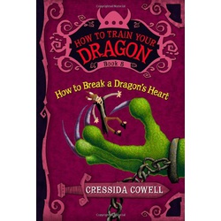 How To Train Your Dragon: How To Break A Dragon's Heart : Book 8