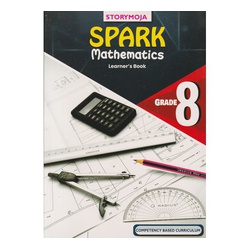 Storymoja Spark Mathematics Grade 8 (CBC Approved
