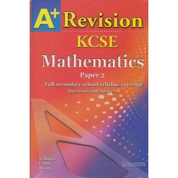 Longhorn A+ KCSE Revision Mathematics Paper 2