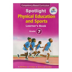 Spotlight Physical Education & Sports Grade 7 (KICD Approved)