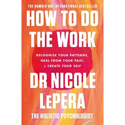 How To Do The Work : The Sunday Times Bestseller