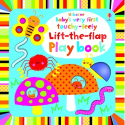 Baby's Very First Touchy-Feely Lift-The-Flap Play Book By Fiona Watt