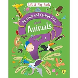 LIFT A FLAP BOOK AMAZING & CURIOUS FACTS ABOUT ANIMALS