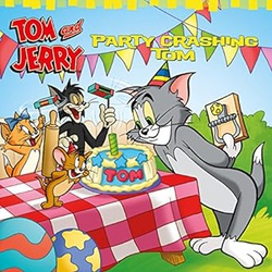 TOM AND JERRY EARLY READERS PARTY CRASHING TOM